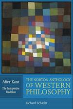 The Norton Anthology of Western Philosophy: After Kant