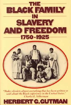 The Black Family in Slavery and Freedom, 1750-1925