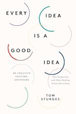 Every Idea Is a Good Idea