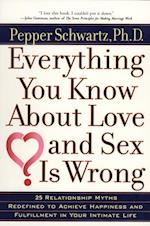 Everything You Know about Love and Sex is Wrong