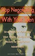 Stop Negotiating with Your Teen
