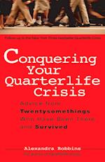 Conquering Your Quarterlife Crisis: Advice from Twentysomethings Who Have Been There and Survived