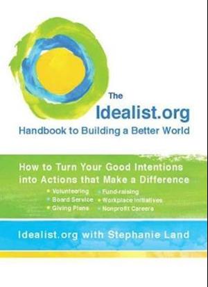 The Idealist.Org Handbook to Building a Better World