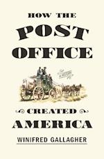 How the Post Office Created America