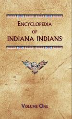 Encyclopedia of Indiana Indians (Volume One)