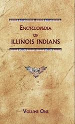 Encyclopedia of Illinois Indians (Volume One)