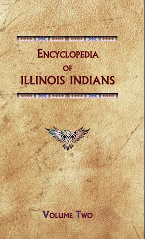 Encyclopedia of Illinois Indians (Volume Two)