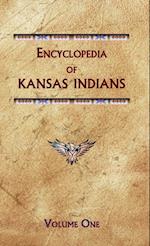 Encyclopedia of Kansas Indians (Volume One)