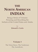 The North American Indian Volume 3 - The Teton Sioux, the Yanktonai, the Assiniboin