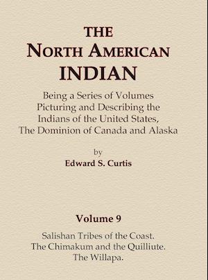 The North American Indian Volume 9 - Salishan Tribes of the Coast, The Chimakum and The Quilliute, The Willapa