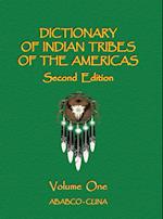 Dictionary of Indian Tribes of the Americas (Volume One)
