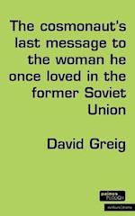 The Cosmonaut’s Last Message to the Woman He Once Loved in the Former Soviet Union