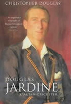 "Douglas Jardine: Spartan Cricketer"