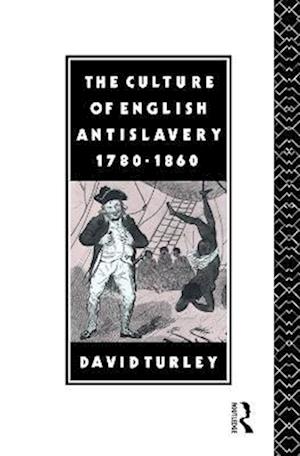 The Culture of English Antislavery, 1780-1860