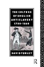 The Culture of English Antislavery, 1780-1860