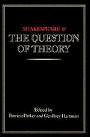 Shakespeare and the Question of Theory