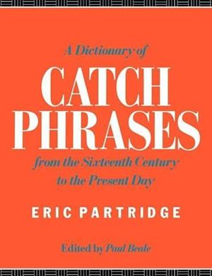 A Dictionary of Catch Phrases