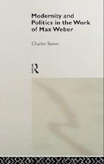 Modernity and Politics in the Work of Max Weber
