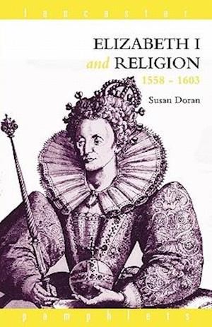 Elizabeth I and Religion 1558-1603