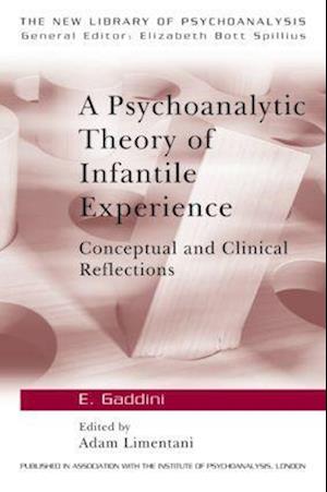 A Psychoanalytic Theory of Infantile Experience