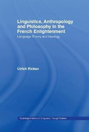 Linguistics, Anthropology and Philosophy in the French Enlightenment