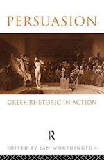 Persuasion: Greek Rhetoric in Action