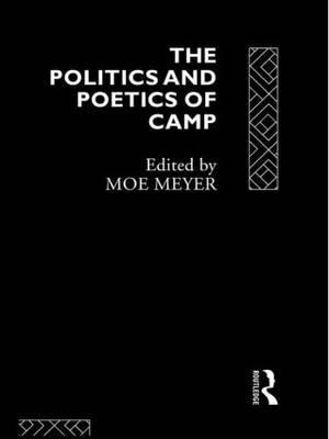 The Politics and Poetics of Camp