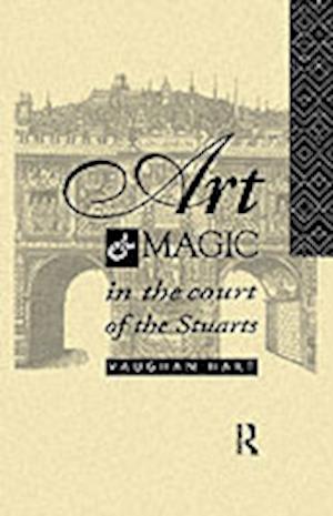 Art and Magic in the Court of the Stuarts