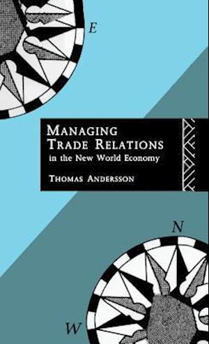 Managing Trade Relations in the New World Economy