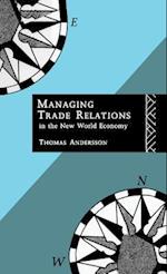 Managing Trade Relations in the New World Economy