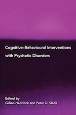 Cognitive-Behavioural Interventions with Psychotic Disorders