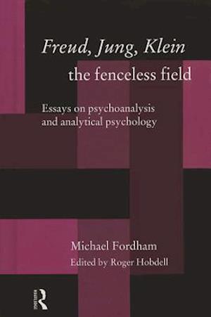 Freud, Jung, Klein - The Fenceless Field