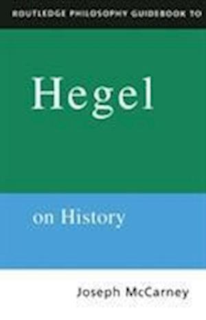 Routledge Philosophy Guidebook to Hegel on History