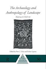 The Archaeology and Anthropology of Landscape