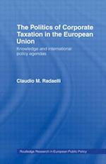The Politics of Corporate Taxation in the European Union
