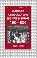 Monarchy, Aristocracy and State in Europe 1300-1800