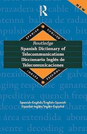 Routledge Spanish Dictionary of Telecommunications Diccionario Ingles de Telecomunicaciones