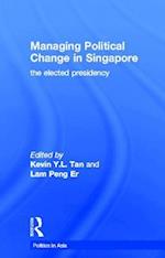 Managing Political Change in Singapore