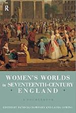 Women's Worlds in Seventeenth Century England