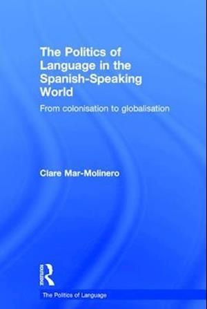 The Politics of Language in the Spanish-Speaking World