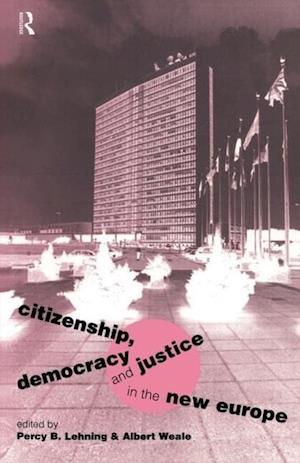 Citizenship, Democracy and Justice in the New Europe