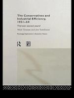 The Conservatives and Industrial Efficiency, 1951-1964