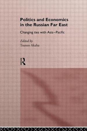 Politics and Economics in the Russian Far East