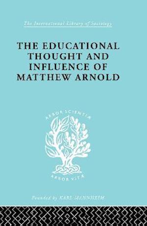 The Educational Thought and Influence of Matthew Arnold