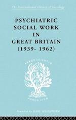 Psychiatric Social Work in Great Britain (1939-1962)
