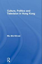 Culture, Politics and Television in Hong Kong