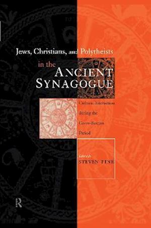 Jews, Christians and Polytheists in the Ancient Synagogue