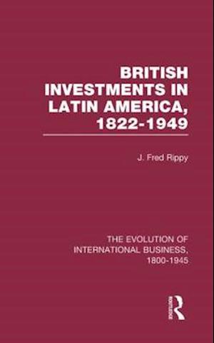 British Investments in Latin America, 1822–1949 Volume I