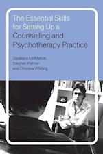 The Essential Skills for Setting Up a Counselling and Psychotherapy Practice