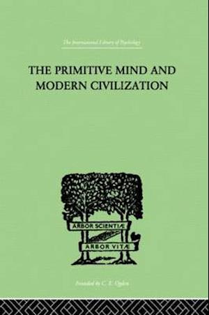 The Primitive Mind And Modern Civilization